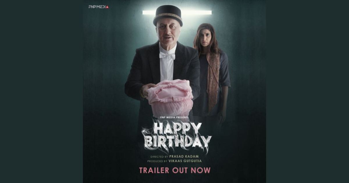 FNP Media released the trailer of Anupam Kher's short film Happy Birthday